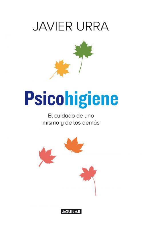 Cover of the book Psicohigiene by Javier Urra, Penguin Random House Grupo Editorial España