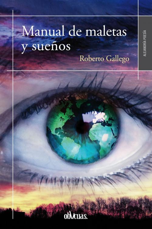 Cover of the book Manual de maletas y sueños by Roberto Gallego, Ediciones Oblicuas