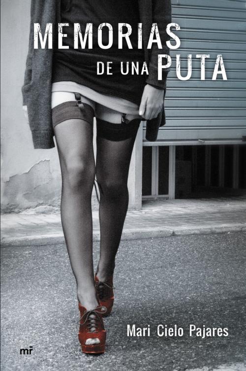 Cover of the book Memorias de una puta by Mari Cielo Pajares, Grupo Planeta