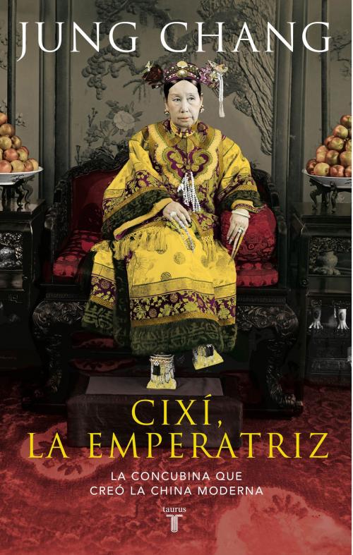 Cover of the book Cixí, la emperatriz by Jung Chang, Penguin Random House Grupo Editorial España