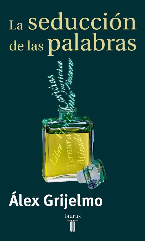 Cover of the book La seducción de las palabras by Álex Grijelmo, Penguin Random House Grupo Editorial España