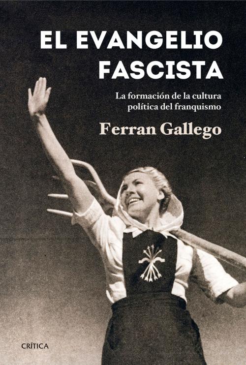 Cover of the book El evangelio fascista by Ferran Gallego, Grupo Planeta