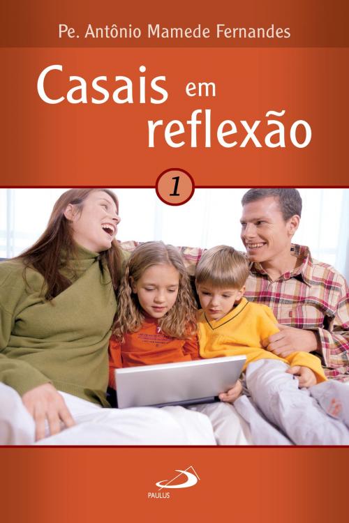 Cover of the book Casais em reflexão 1 by Antônio Mamede Fernandes, Paulus Editora