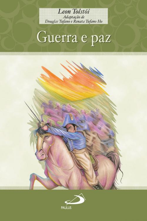 Cover of the book Guerra e Paz by Leon Tolstói, Paulus Editora