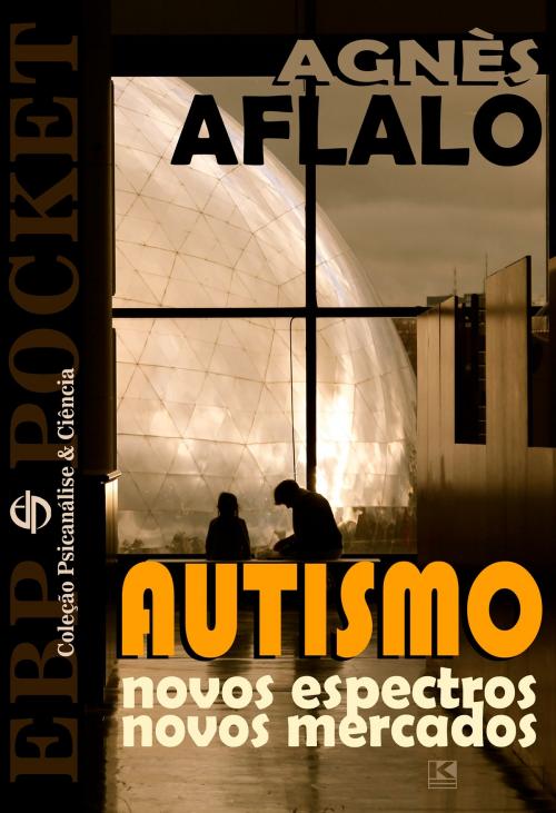 Cover of the book Autismo: novos espectros, novos mercados by Aflalo, Agnès, KBR