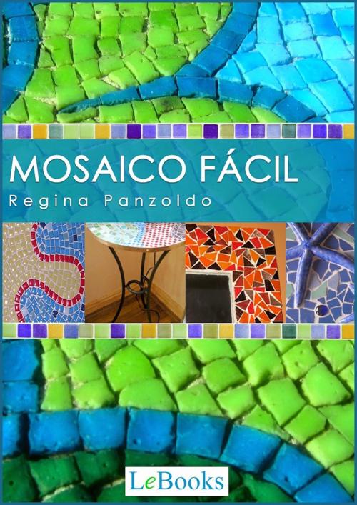 Cover of the book Mosaico fácil by Regina Panzoldo, Lebooks Editora