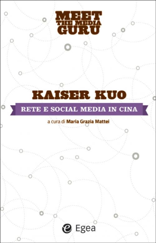 Cover of the book Rete e social media in Cina by Kaiser Kuo, Egea