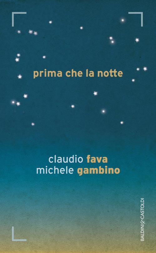 Cover of the book Prima che la notte by Claudio Fava, Michele Gambino, Baldini&Castoldi