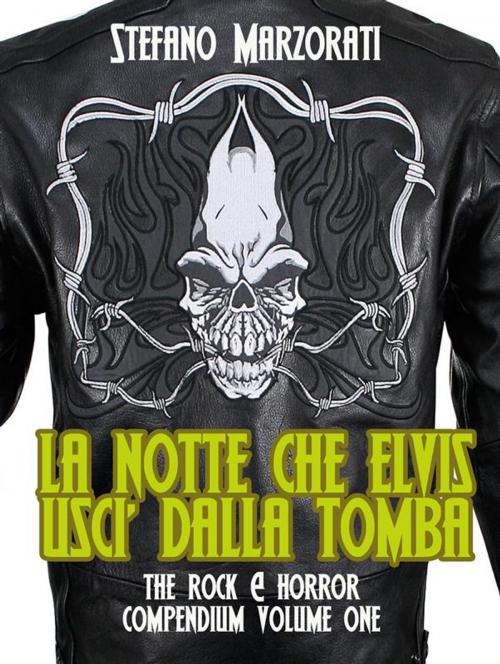 Cover of the book La notte che Elvis uscì dalla tomba by Stefano Marzorati, Stefano Marzorati