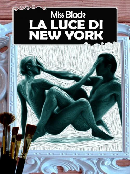 Cover of the book La luce di New York by Miss Black, Miss Black