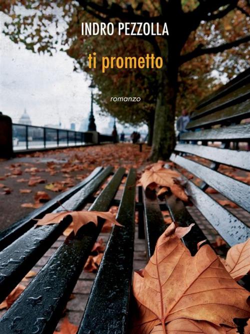 Cover of the book Ti prometto by Indro Pezzolla, Indro Pezzolla