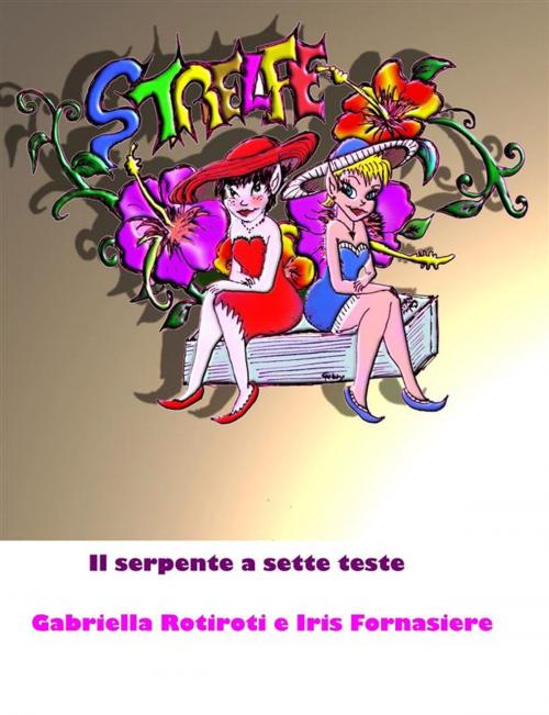 Cover of the book Le Strelfe contro il serpente a sette teste by Gabriella Rotiroti, iris Fornasiere, Gabriella Rotiroti