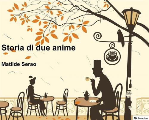 Cover of the book Storia di due anime by Matilde Serao, Passerino