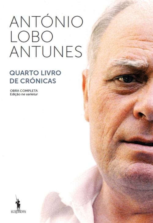 Cover of the book Quarto Livro de Crónicas by António Lobo Antunes, D. QUIXOTE