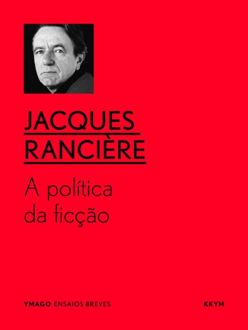 Cover of the book A política da ficção by Jacques Rancière, KKYM