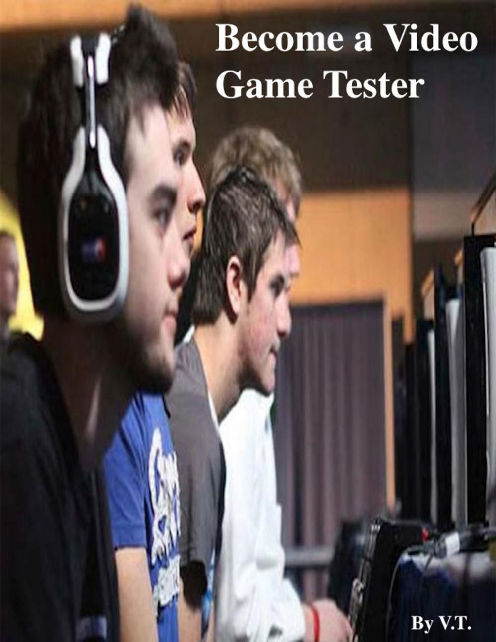 Big bigCover of Become a Video Game Tester