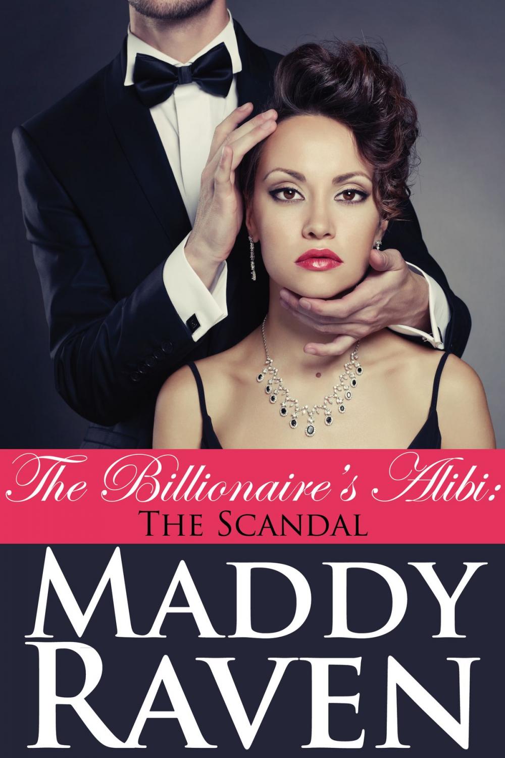 Big bigCover of The Billionaire's Alibi: The Scandal (The Billionaire's Alibi #3)