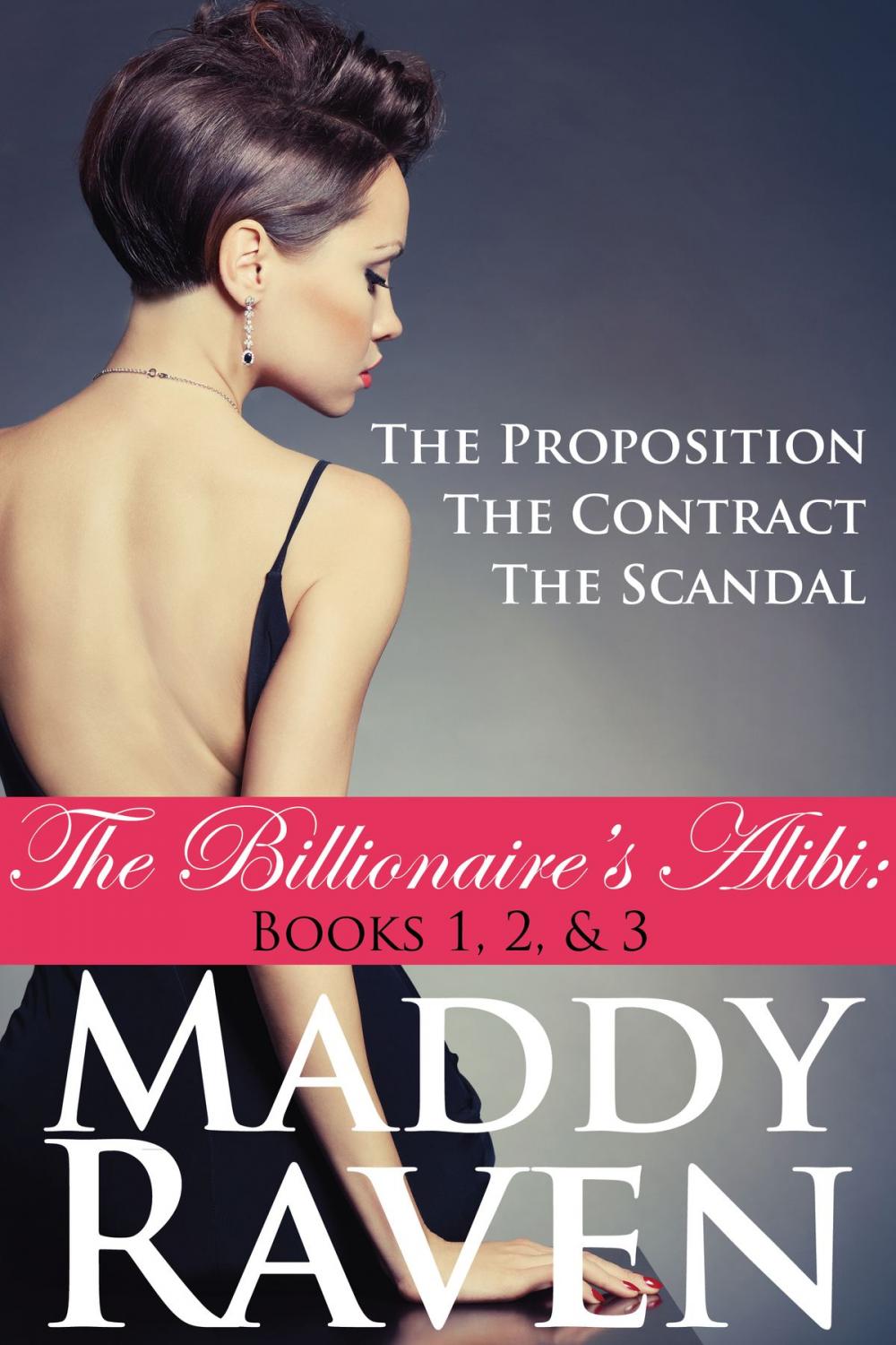 Big bigCover of The Billionaire's Alibi: The Proposition, The Contract, & The Scandal (The Billionaire's Alibi #1-3)