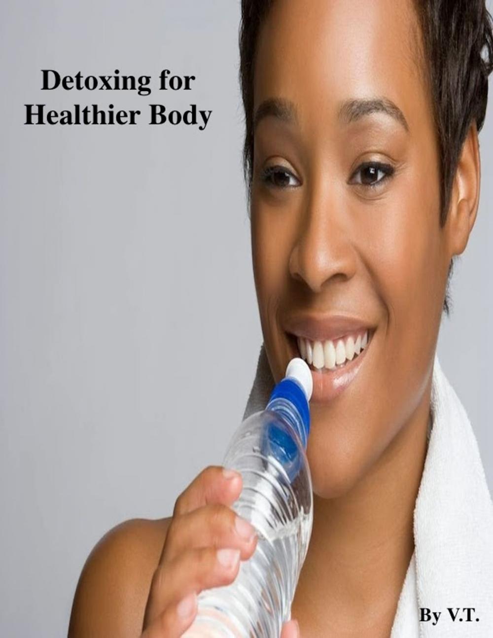 Big bigCover of Detoxing for Healthier Body