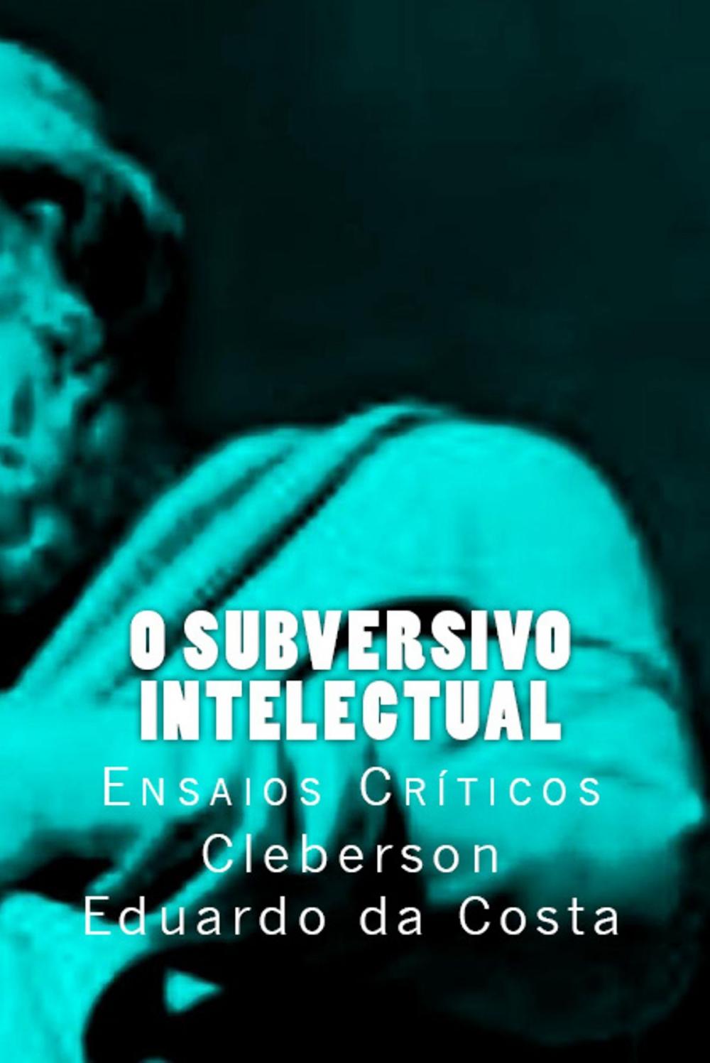 Big bigCover of O Subversivo Intelectual