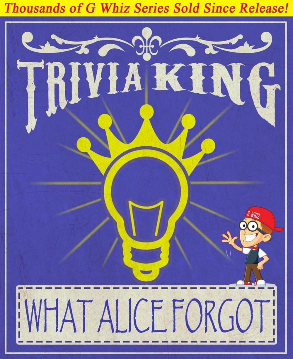 Big bigCover of What Alice Forgot - Trivia King!