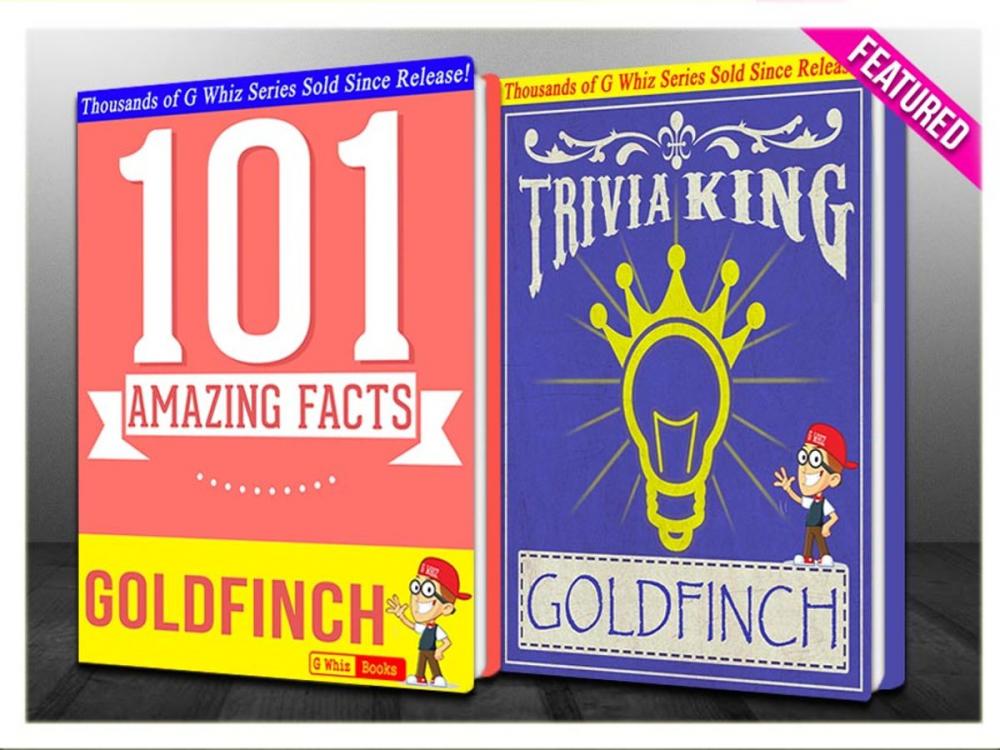 Big bigCover of The Goldfinch - 101 Amazing Facts & Trivia King!