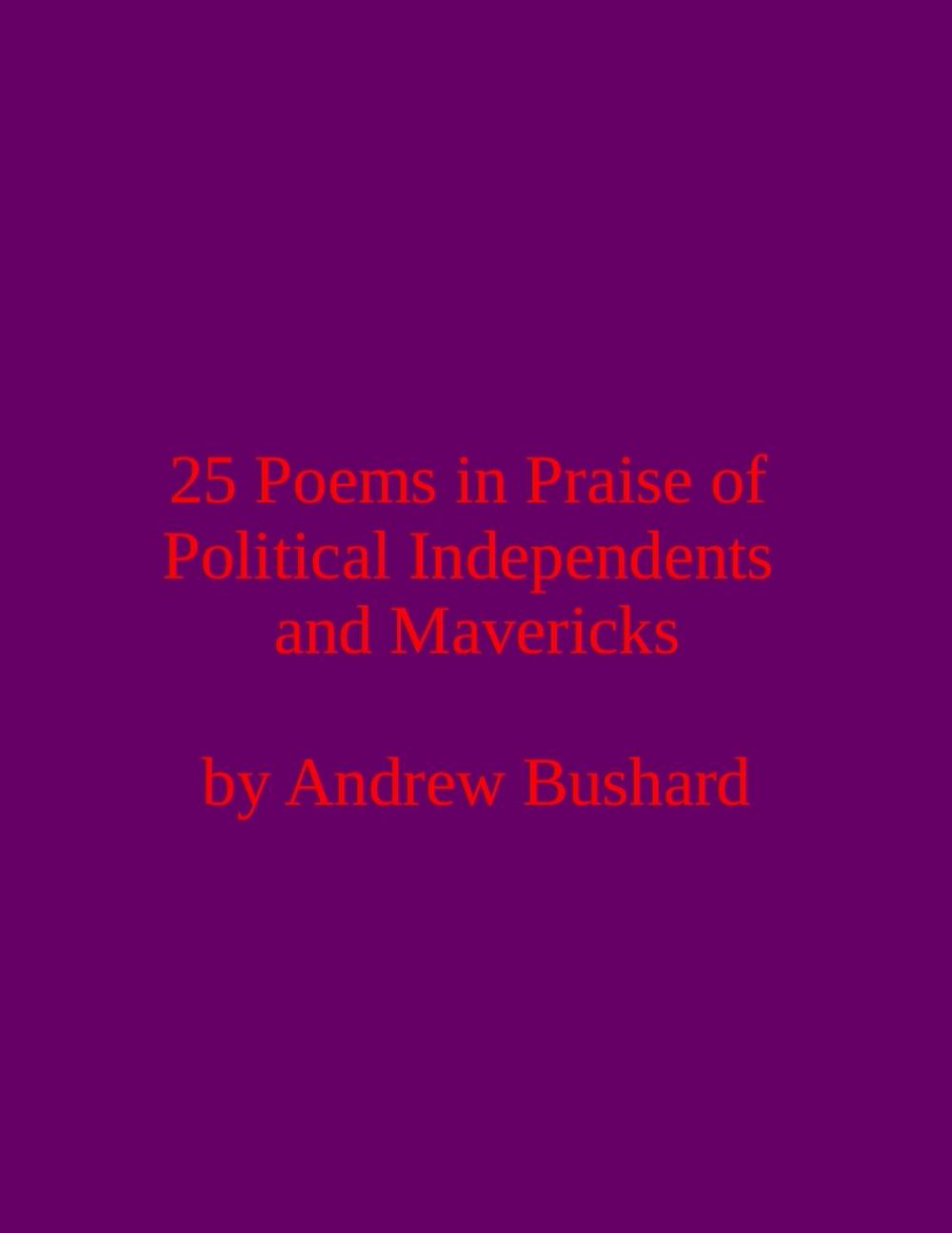 Big bigCover of 25 Poems in Praise of Political Independents and Mavericks