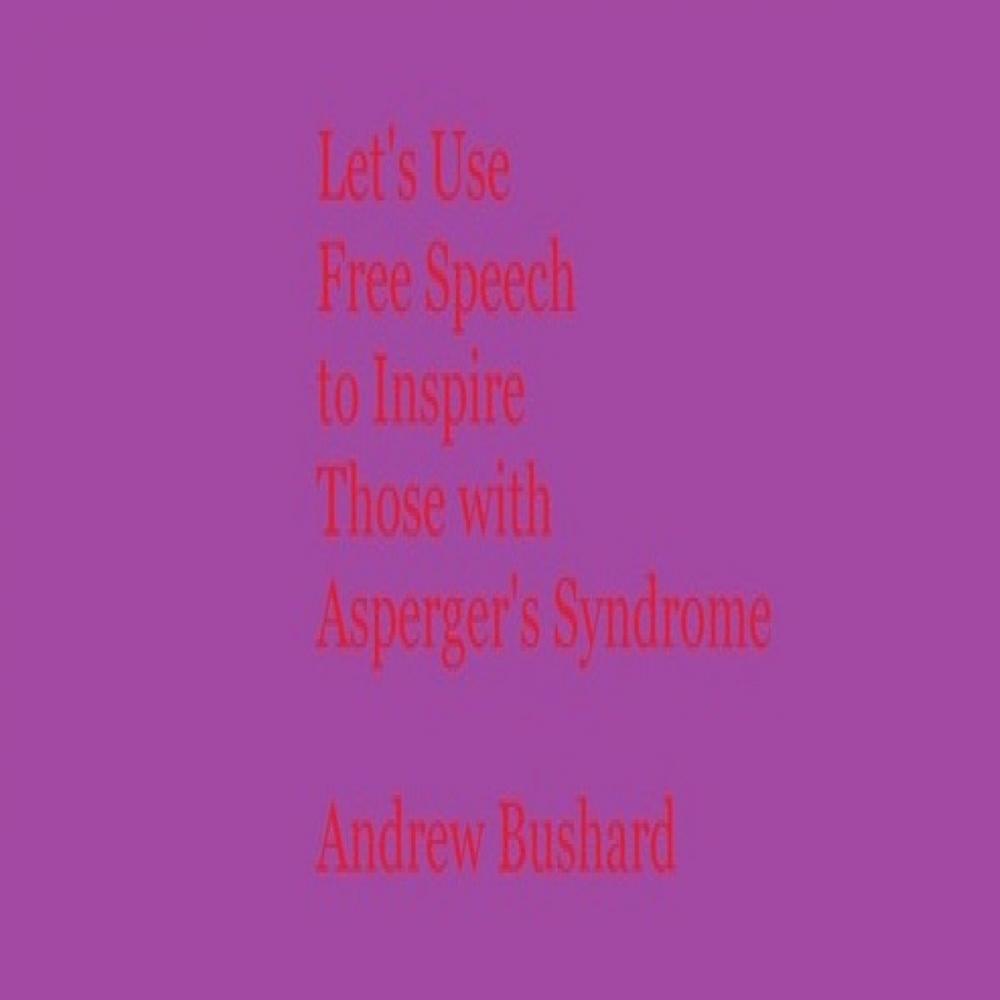 Big bigCover of Let's Use Free Speech to Inspire Those with Asperger's Syndrome