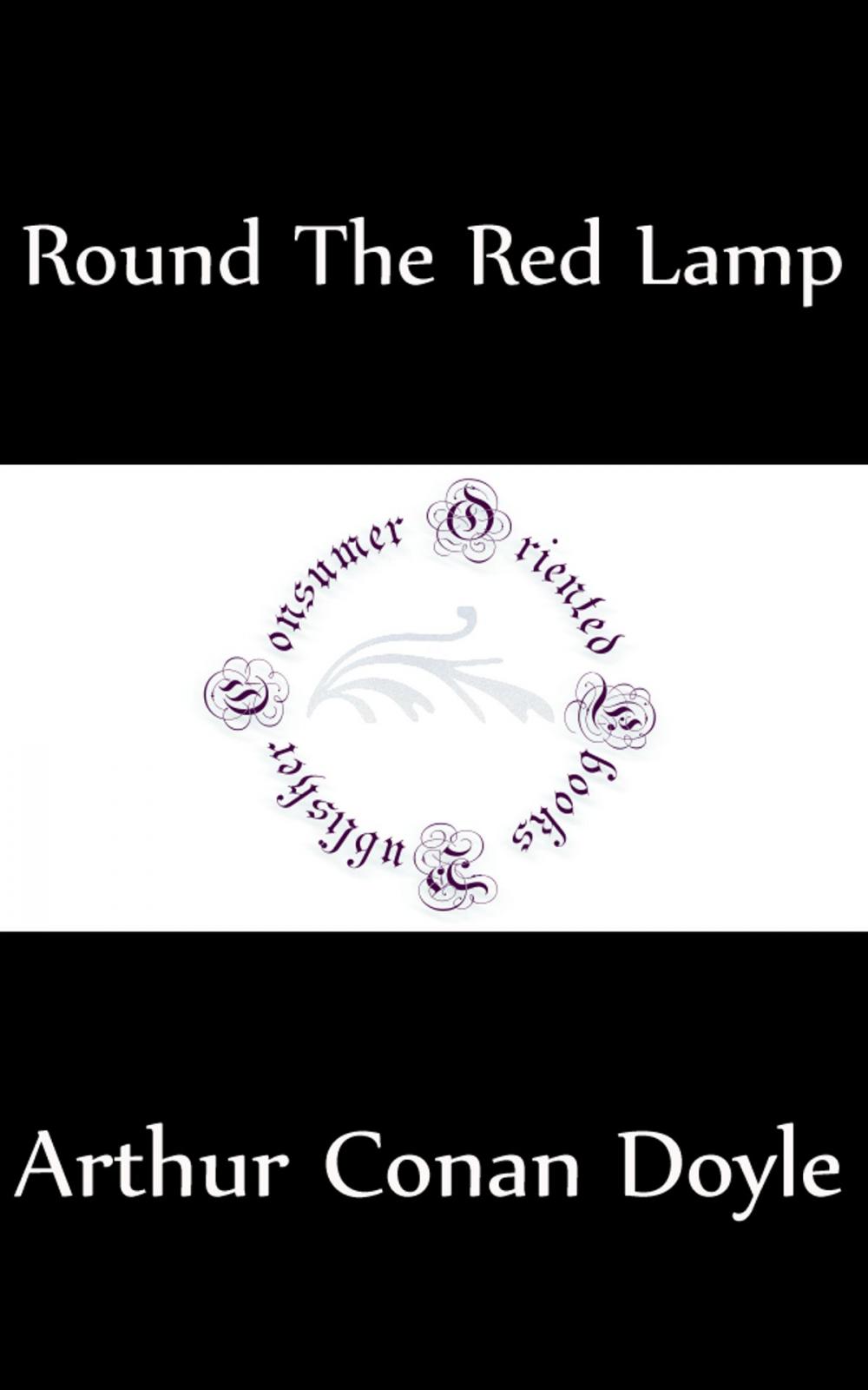 Big bigCover of Round the Red Lamp: Being Facts and Fancies of Medical Life (Annotated)