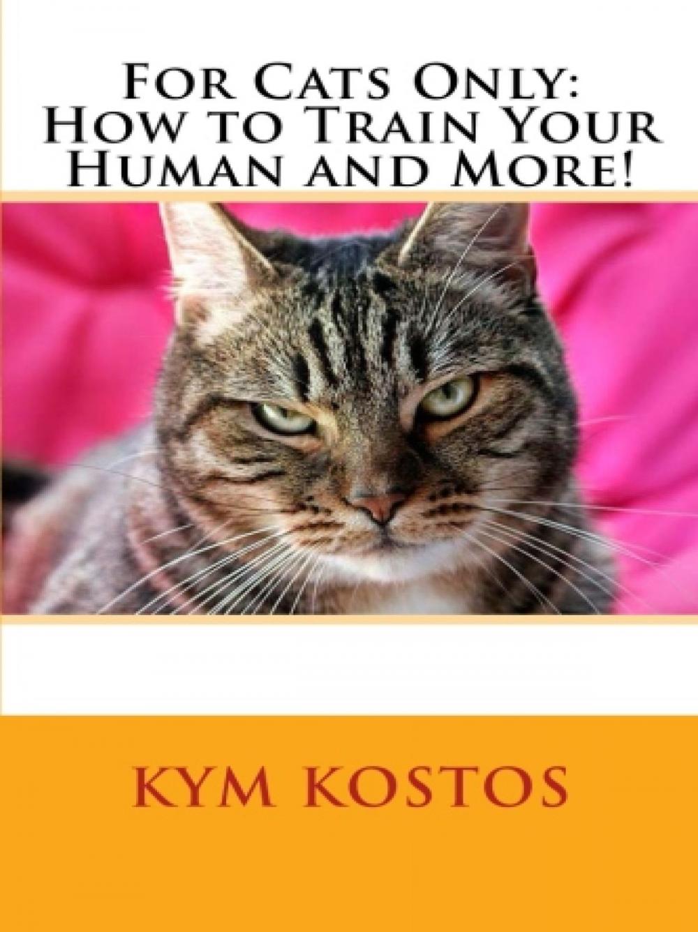 Big bigCover of For Cats Only: How to Train Your Human and More!