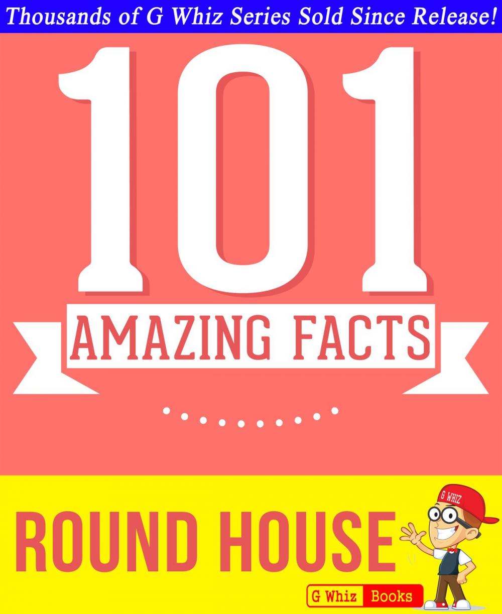 Big bigCover of Round House - 101 Amazing Facts You Didn't Know