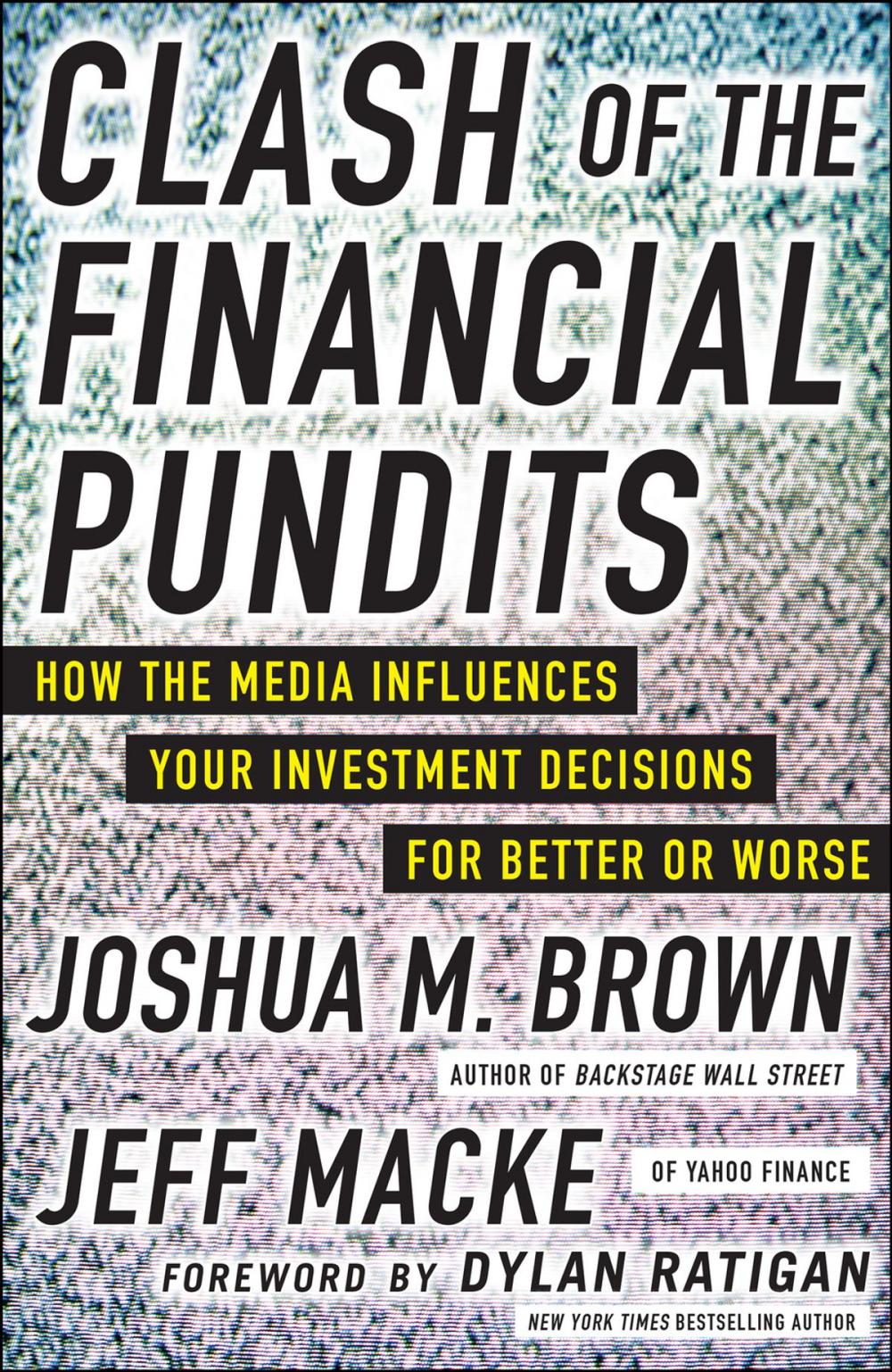 Big bigCover of Clash of the Financial Pundits: How the Media Influences Your Investment Decisions for Better or Worse