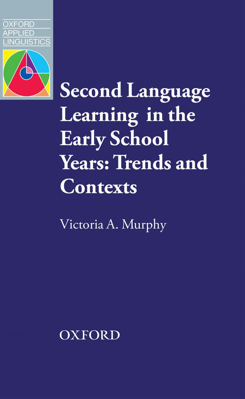 Big bigCover of Second Language Learning in the Early School Years: Trends and Contexts - Oxford Applied Linguistics