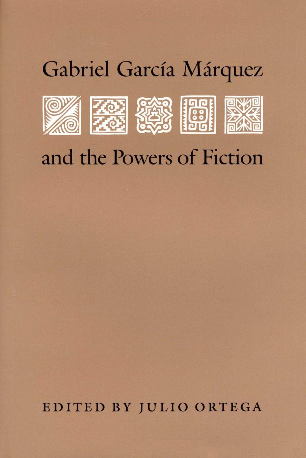 Big bigCover of Gabriel Garcia Marquez and the Powers of Fiction