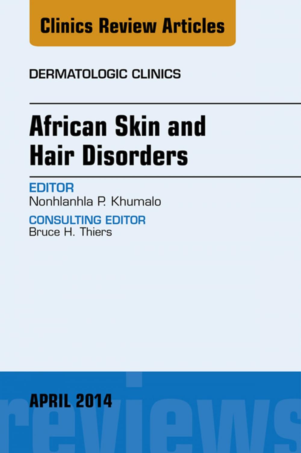 Big bigCover of African Skin and Hair Disorders, An Issue of Dermatologic Clinics, E-Book