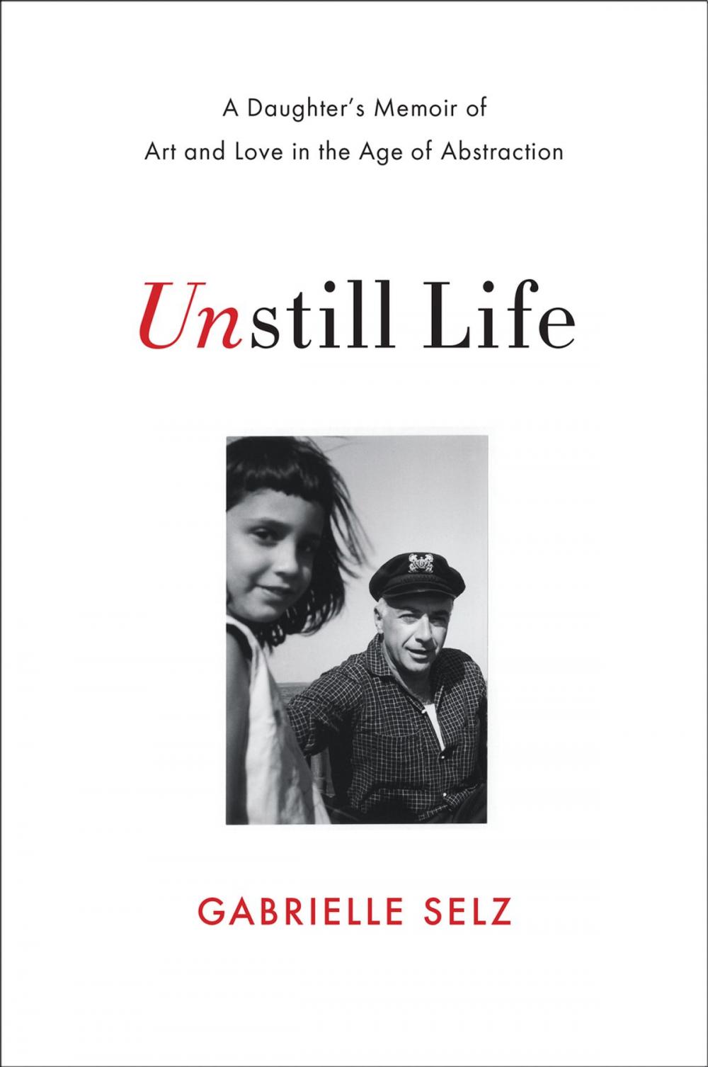 Big bigCover of Unstill Life: A Daughter's Memoir of Art and Love in the Age of Abstraction