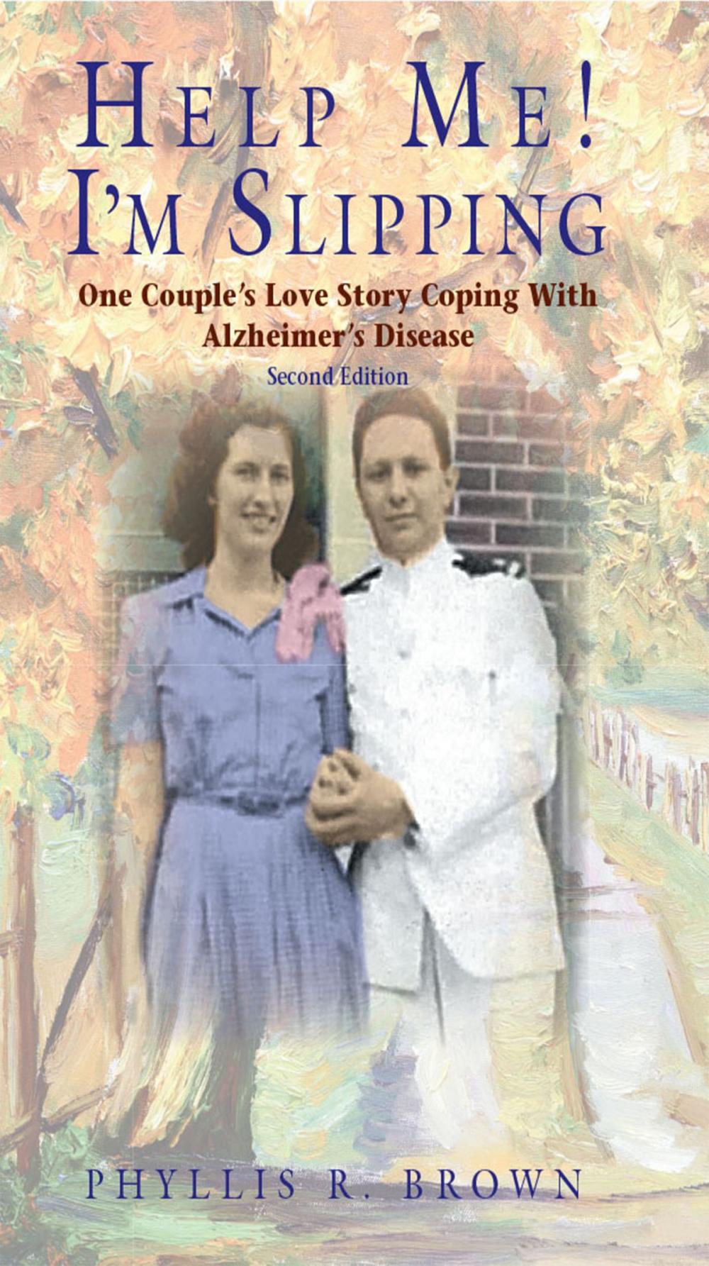 Big bigCover of Help Me! I'm Slipping: One Couple's Love Story Coping With Alzheimer's Disease