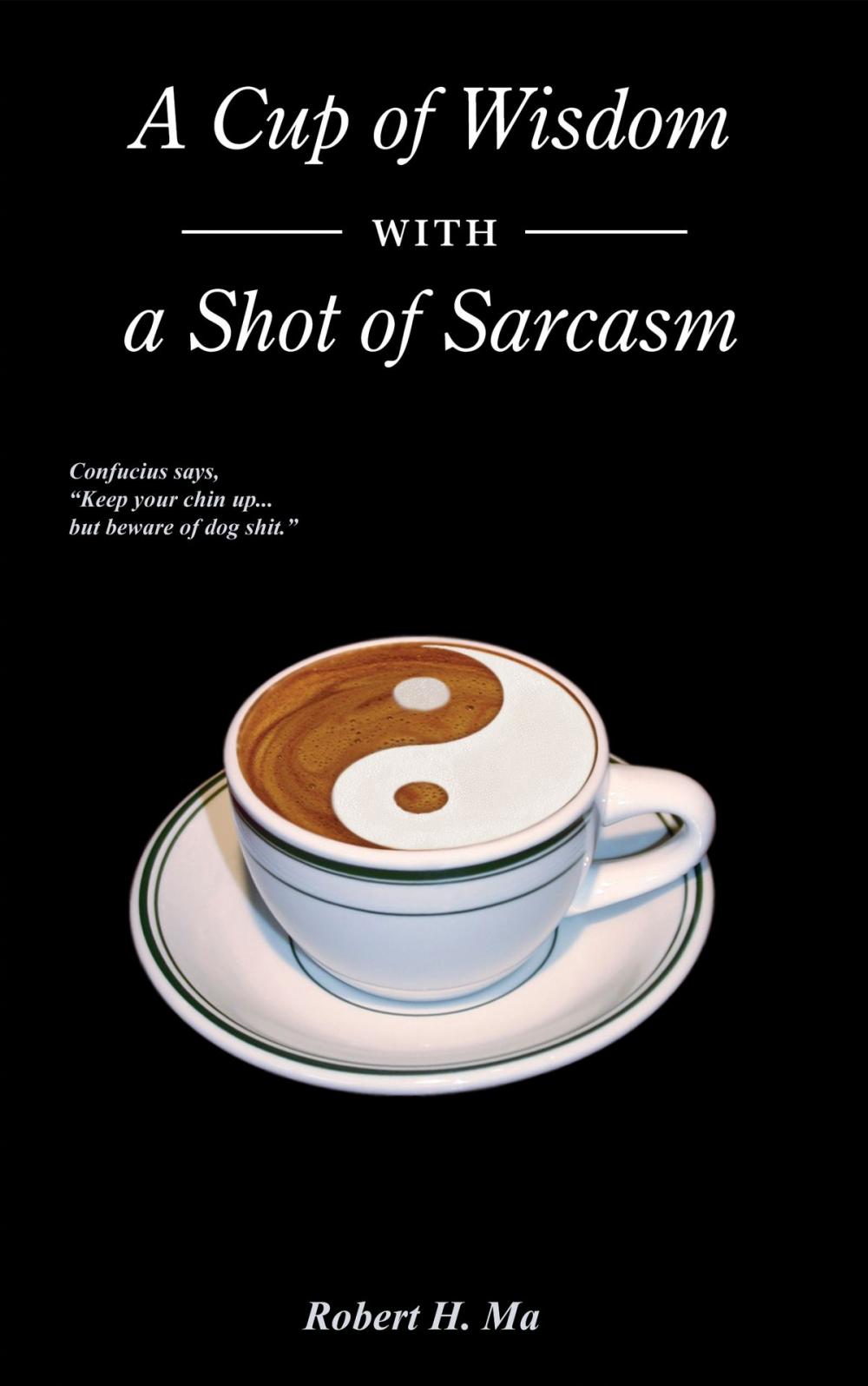 Big bigCover of A Cup of Wisdom with a Shot of Sarcasm