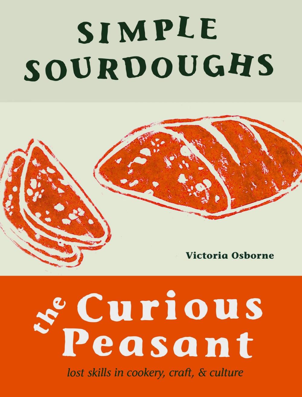 Big bigCover of Simple Sourdoughs: The Curious Peasant : Cookery, Craft, and Culture