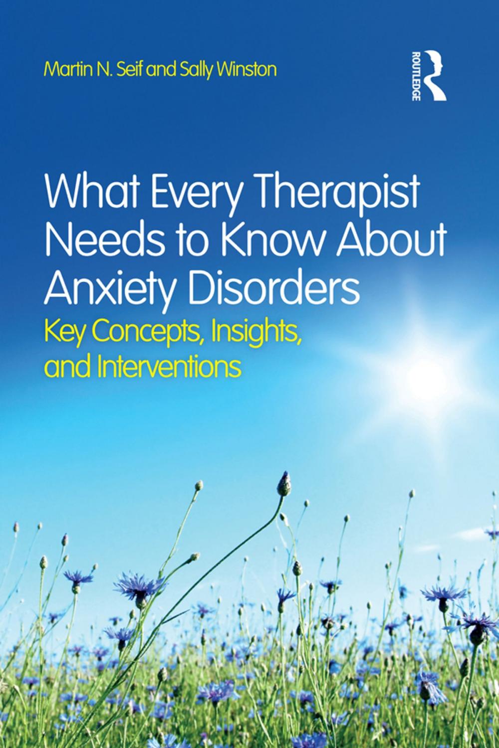 Big bigCover of What Every Therapist Needs to Know About Anxiety Disorders