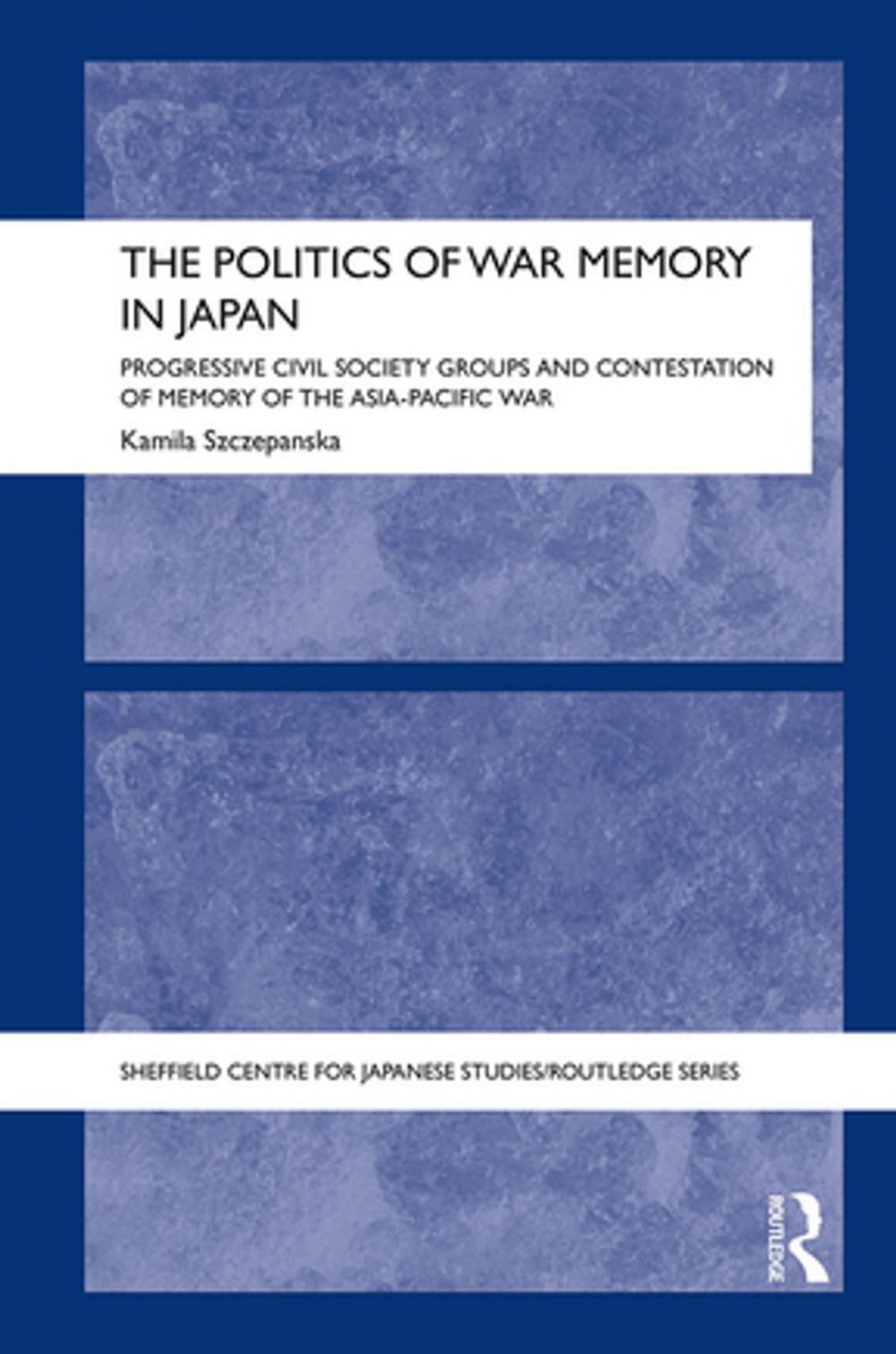 Big bigCover of The Politics of War Memory in Japan