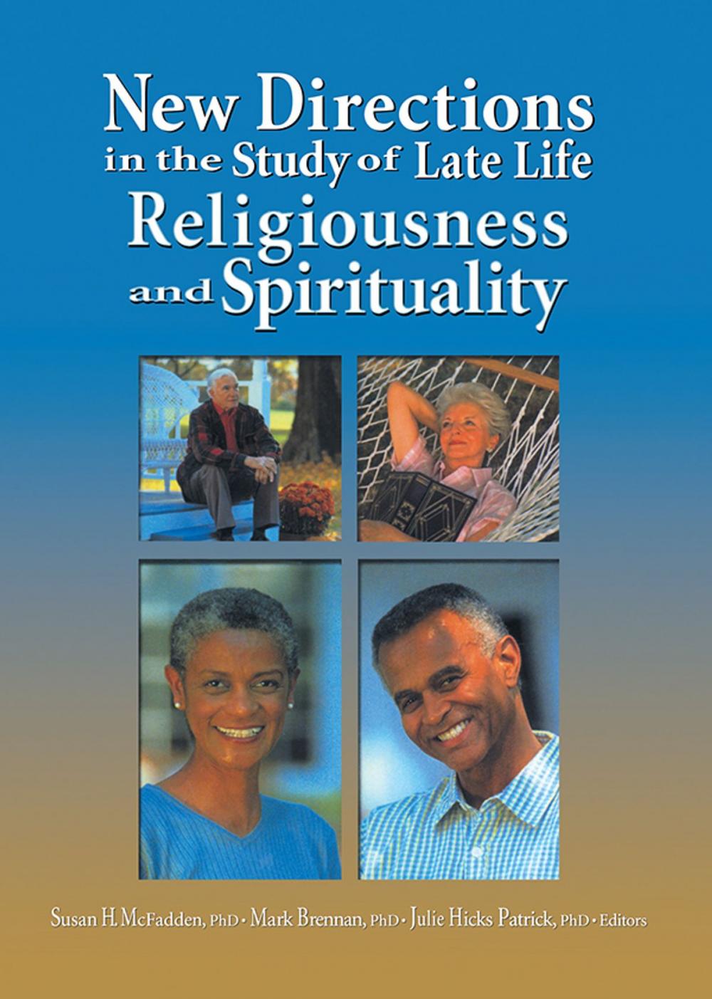 Big bigCover of New Directions in the Study of Late Life Religiousness and Spirituality