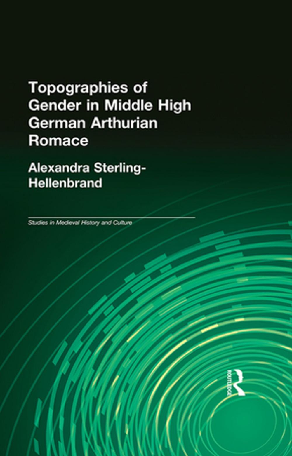 Big bigCover of Topographies of Gender in Middle High German Arthurian Romance