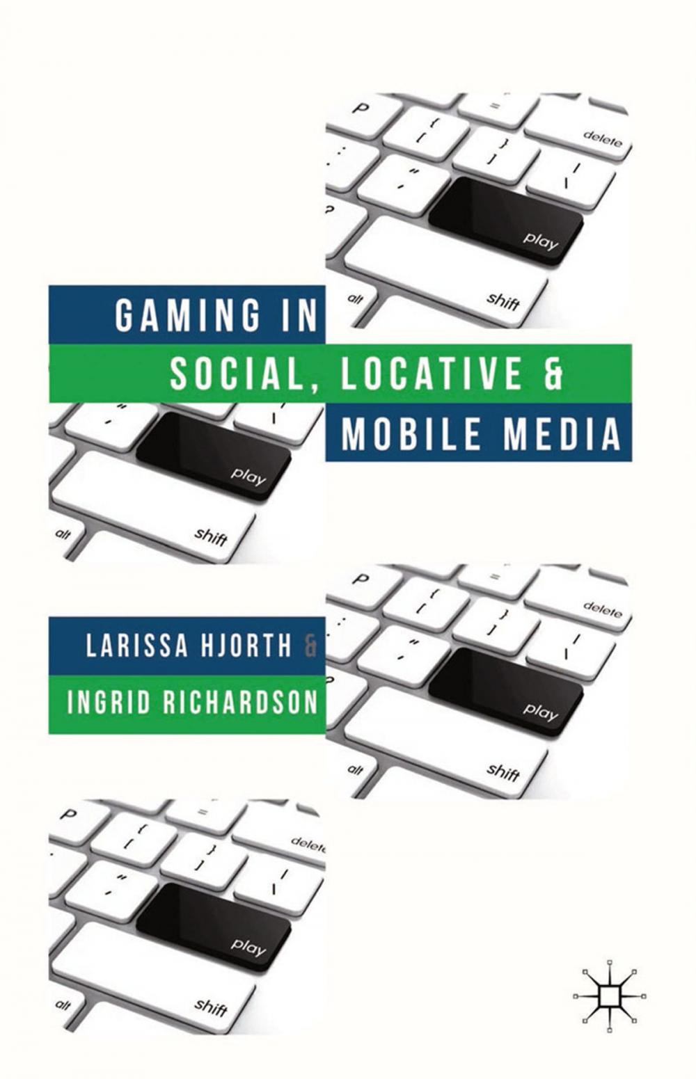 Big bigCover of Gaming in Social, Locative and Mobile Media