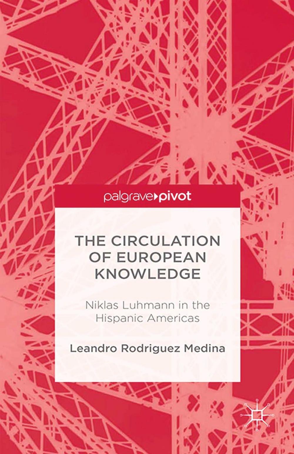 Big bigCover of The Circulation of European Knowledge: Niklas Luhmann in the Hispanic Americas