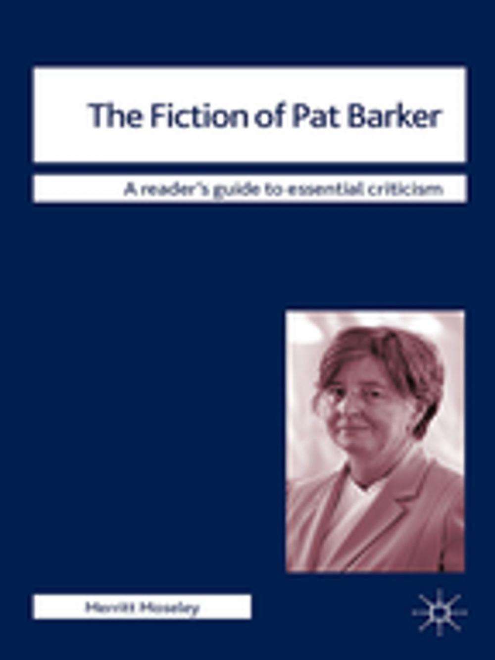 Big bigCover of The Fiction of Pat Barker