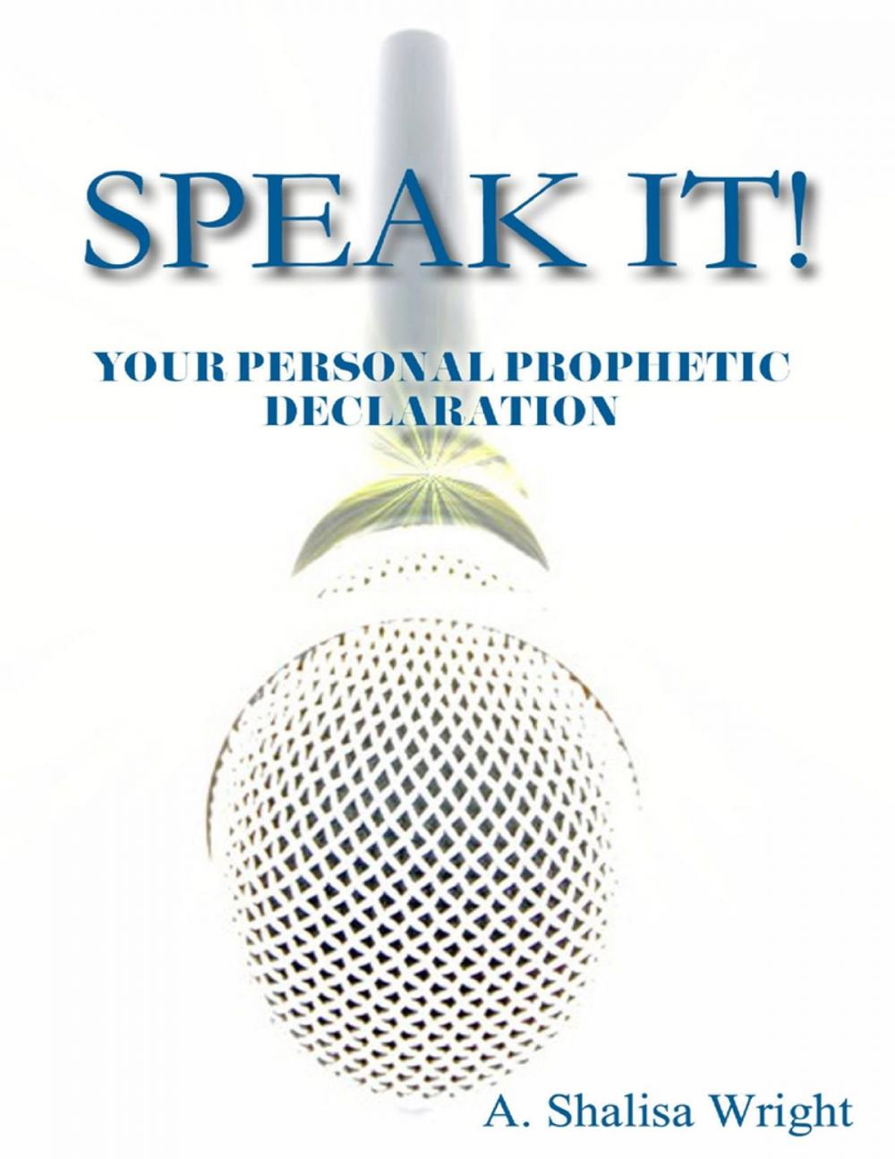 Big bigCover of Speak It! Your Personal Prophetic Declaration