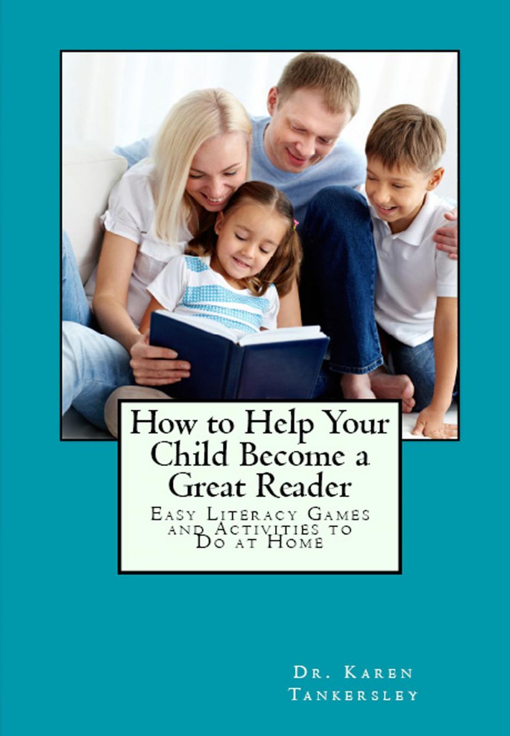 Big bigCover of How to Help Your Child Become a Great Reader: Easy Literacy Games and Activities to Do at Home