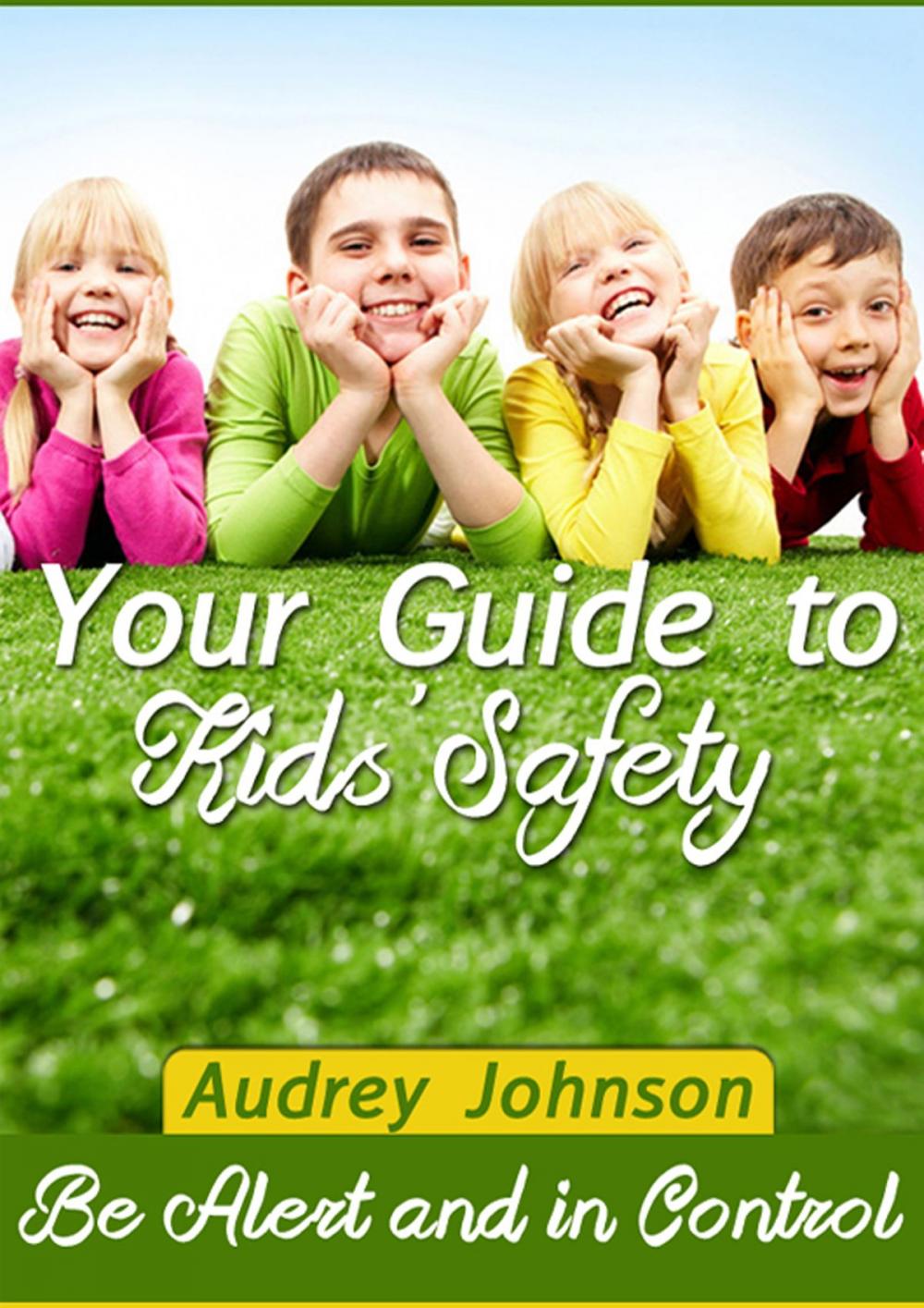 Big bigCover of Your Guide to Kids' Safety