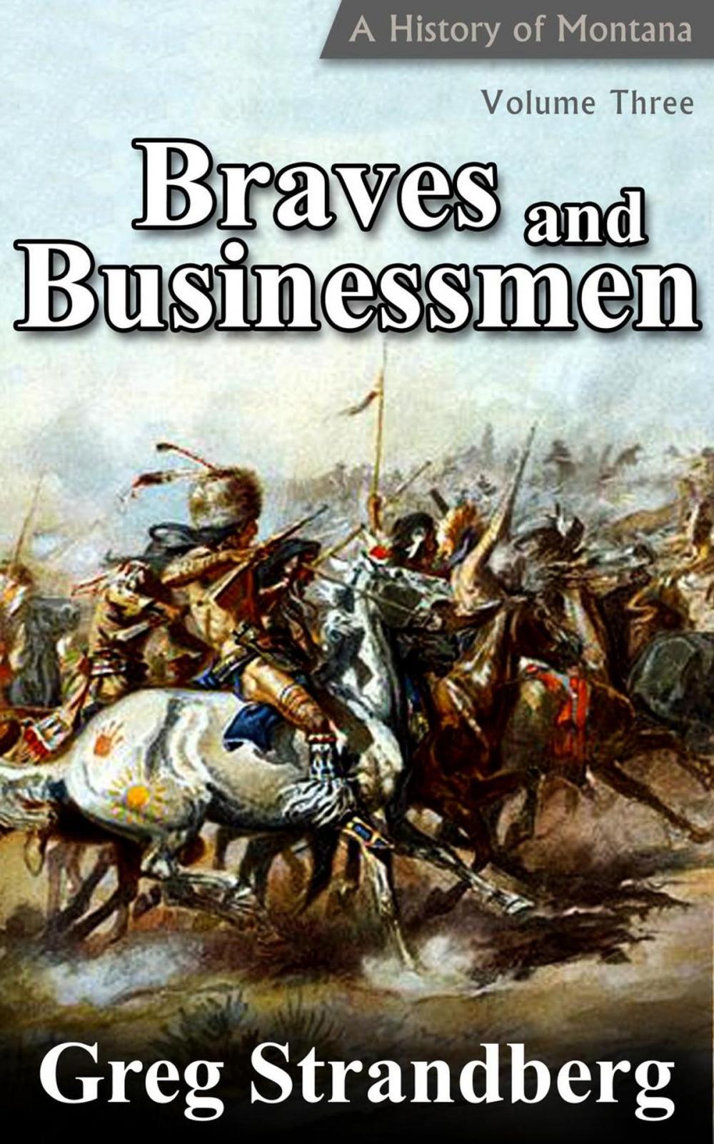 Big bigCover of Braves and Businessmen: A History of Montana, Volume III